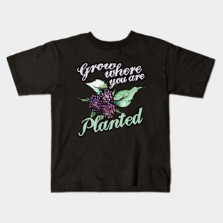 Black Raspberries Grow where you are planted Kids T-Shirt